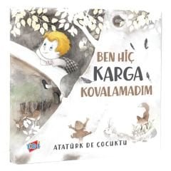 BEN HİÇ KARGA KOVALAMADIM