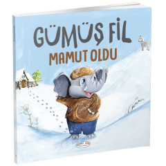 Gümüş Fil Mamut Oldu (Hikaye Kitabı)
